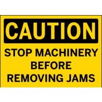 Caution - Stop Machinery Before Removing Jams