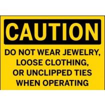Caution - Do Not Wear Jewelry Loose Clothing or Unclipped Ties When Operating