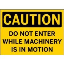 Caution - Do Not Enter While Machinery is in Motion