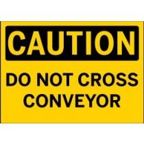 Caution - Do Not Cross Conveyor