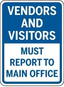 Sign with text 'Vendors and Visitors Must Report to Main Office' on a blue and white background