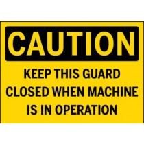 Caution - Keep This Guard Closed When Machine is in Operation
