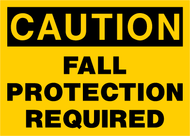 Caution - Fall Protection Required