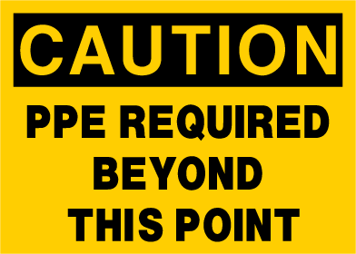 Caution - PPE Required Beyond This Point