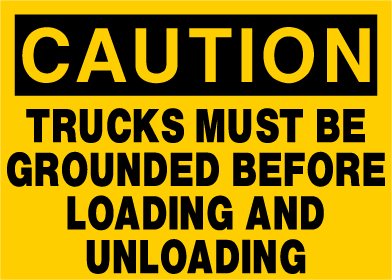 Caution - Trucks Must Be Grounded Before Loading and Unloading