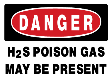 Danger - H2S Poison Gas May Be Present