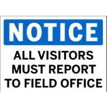 Notice - All Visitors Must Report To Field Office