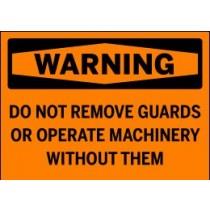 Warning sign with text 'WARNING DO NOT REMOVE GUARDS OR OPERATE MACHINERY WITHOUT THEM' on an orange background.