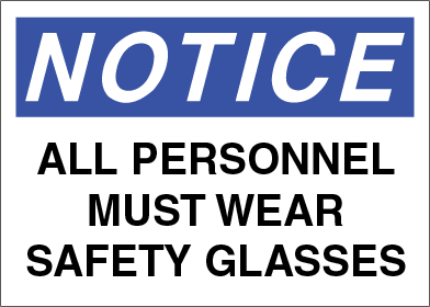 Notice - All Personnel Must Wear Safety Glasses