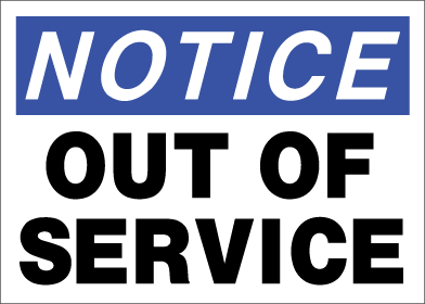 Notice - Out Of Service