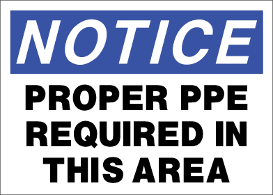 Notice - Proper PPE Required In This Area