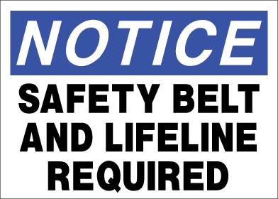 Notice - Safety Belt And Lifeline Required