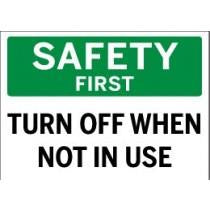 Safety sign with text 'SAFETY FIRST TURN OFF WHEN NOT IN USE' on a white background