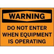 Warning sign with text 'WARNING DO NOT ENTER WHEN EQUIPMENT IS OPERATING' on an orange background