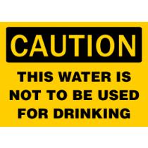 Caution - This Water is Not to Be Used for Drinking