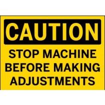 Caution - Stop Machine Before Making Adjustments