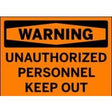 Orange and black warning sign with text 'WARNING UNAUTHORIZED PERSONNEL KEEP OUT'.
