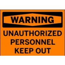 Orange and black warning sign with text 'WARNING UNAUTHORIZED PERSONNEL KEEP OUT'.