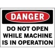 Safety sign warning 'Danger: Do Not Open While Machine is in Operation' with a red border.