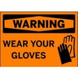 Warning sign with text 'WARNING WEAR YOUR GLOVES' and a glove icon on an orange background.