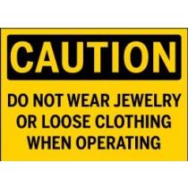 Caution - Do Not Wear Jewelry or Loose Clothing When Operating