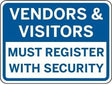 Sign with text 'Vendors & Visitors Must Register with Security' on a blue background