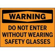 Warning sign with text 'DO NOT ENTER WITHOUT WEARING SAFETY GLASSES' on a black background