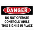 Danger sign warning 'Do not operate controls while this sign is in place'.