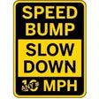 Yellow and black speed bump warning sign with text 'SPEED BUMP SLOW DOWN 10 MPH'.