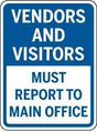 Sign with text 'Vendors and Visitors Must Report to Main Office' on a blue and white background