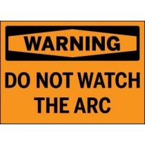 Warning sign with text 'DO NOT WATCH THE ARC' on an orange background