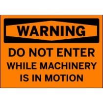 Warning - Do Not Enter While Machinery is in Motion