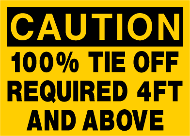 Caution - 100 Tie Off Required 4ft and Above