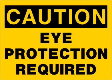 Caution - Eye Protection Required