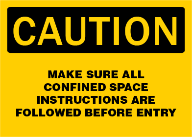 Caution - Make Sure All Confined Space Instructions