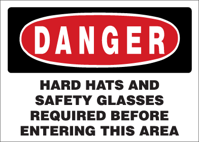 Danger - Hard Hat and Safety Glasses Required Before Entering This Area