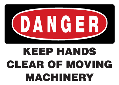 Danger - Keep Hands Clear of Moving Machinery