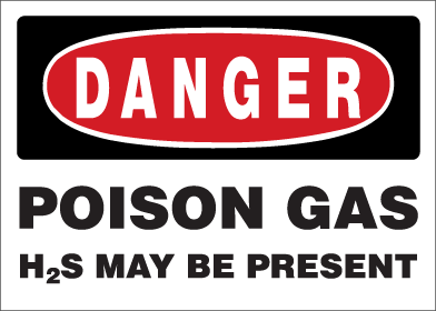Danger - Poison Gas H2S May Be Present
