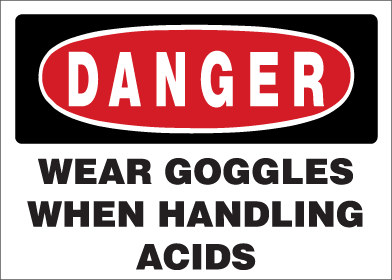 Danger - Wear Goggles When Handling Acids