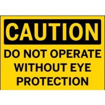 Caution - Do Not Operate Without Eye Protection