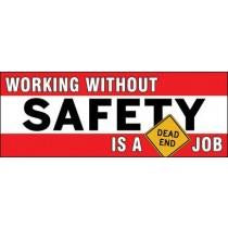 Safety slogan sign with text 'Working without safety is a dead end job' on a white background.