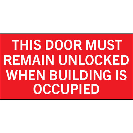 Red and white safety sign that reads “This Door Must Remain Unlocked When Building is Occupied”