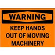 Safety warning sign with text 'WARNING KEEP HANDS OUT OF MOVING MACHINERY' on an orange background.