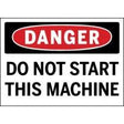 Safety sign warning 'Danger: Do Not Start This Machine' with a red circle and black border.