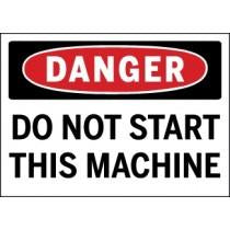 Safety sign warning 'Danger: Do Not Start This Machine' with a red circle and black border.