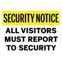 Security Notice sign requiring visitors to report to security