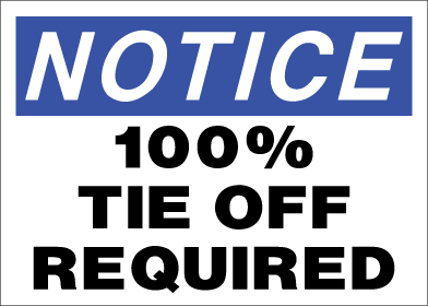 Notice - 100% Tie Off Required