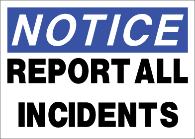 Notice - Report All Incidents