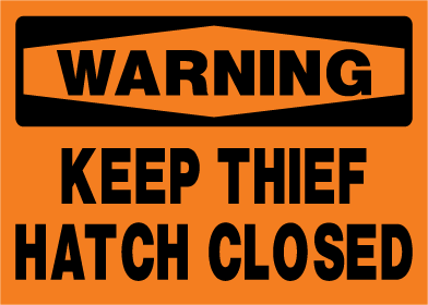 Warning sign with text 'Keep Thief Hatch Closed' on an orange background