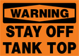 Orange warning sign with black text 'WARNING STAY OFF TANK TOP'